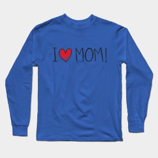 I love Mom Long Sleeve T-Shirt